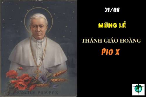 21 Tháng Tám - Thánh Giáo Hoàng Piô X (1835-1914)
